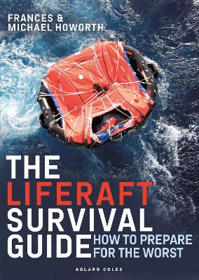Liferaft Survival Guide: How to Prepare for the Worst 2nd edition