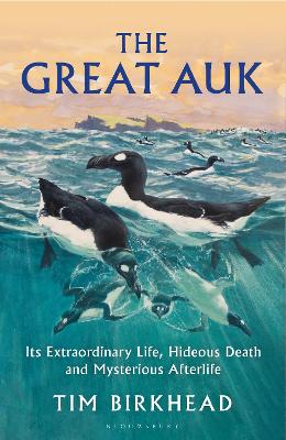 Great Auk: Its Extraordinary Life, Hideous Death and Mysterious Afterlife - A DAILY  TELEGRAPH BOOK OF THE YEAR
