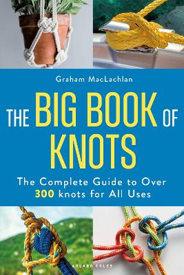 Big Book of Knots: The complete guide to over 300 knots for all uses
