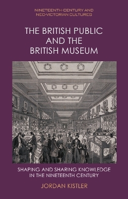 British Public and the British Museum: Shaping and Sharing Knowledge in the Nineteenth Century
