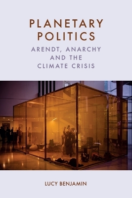 Planetary Politics: Arendt, Anarchy and the Climate Crisis