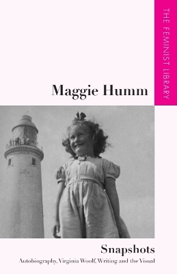 Maggie Humm - Snapshots: Autobiography, Virginia Woolf, Writing and the Visual
