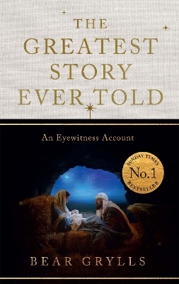 Greatest Story Ever Told: An Eyewitness Account - THE NO.1 SUNDAY TIMES BESTSELLER - CHRISTMAS EDITION