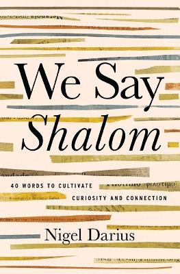 We Say Shalom: 40 Words to Cultivate Curiosity and Connection