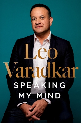 Speaking My Mind: The bestselling autobiography from an unlikely and singular Irish prime minister