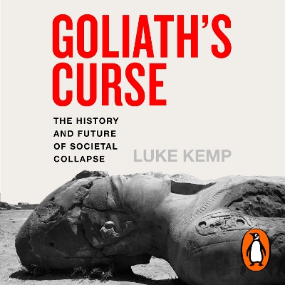 Goliath's Curse: The History and Future of Societal Collapse