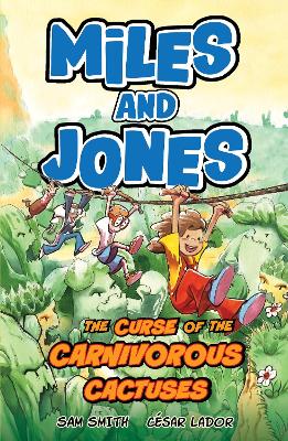 Miles and Jones: The Curse of the Carnivorous Cactuses: Book 3
