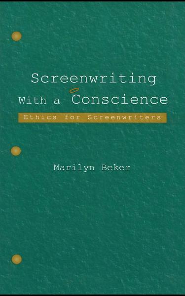 Screenwriting With a Conscience: Ethics for Screenwriters