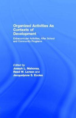 Organized Activities As Contexts of Development: Extracurricular Activities, After School and Community Programs