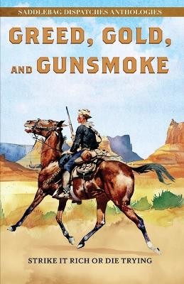 Greed, Gold, and Gunsmoke: Strike It Rich or Die Trying Large type / large print edition