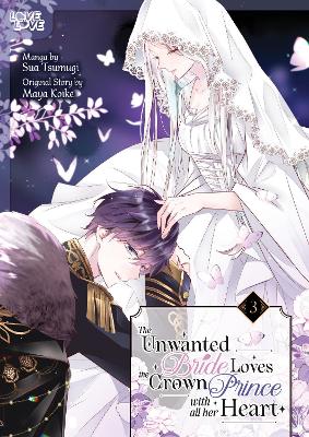 Unwanted Bride Loves the Crown Prince With All Her Heart, Volume 3