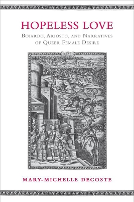 Hopeless Love: Boiardo, Ariosto, and Narratives of Queer Female Desire