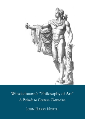 Winckelmann's &quote;Philosophy of Art&quote;: A Prelude to German Classicism