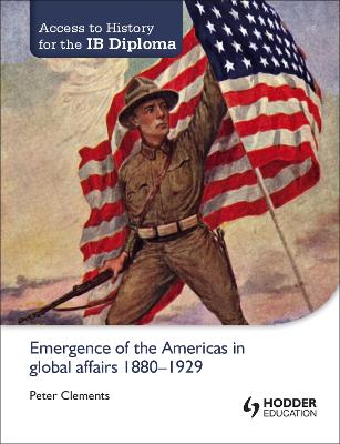 Access to History for the IB Diploma: Emergence of the Americas in global  affairs 1880-1929