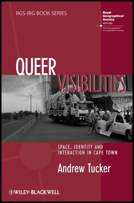 Queer Visibilities - Space, Identity and Interaction in Cape Town: Space, Identity and Interaction in Cape Town