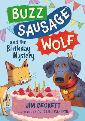 Buzz Sausage Wolf and the Birthday Mystery: Book 3