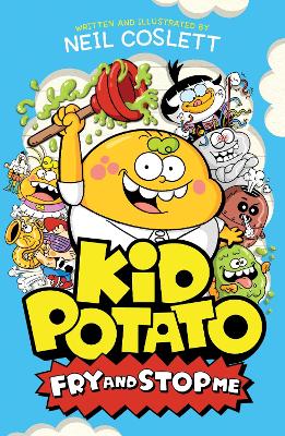 Kid Potato: Fry and Stop Me: Book 2 in the new hilariously illustrated fiction series - perfect for fans  of Donut Squad!