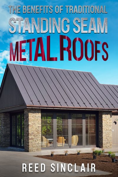 Benefits of Traditional Standing Seam Metal Roofs