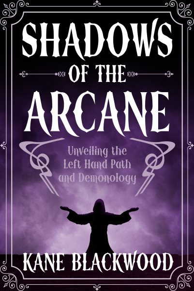 Shadows of the Arcane: Unveiling the Left Hand Path and Demonology
