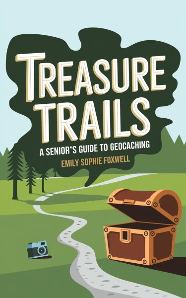 Treasure Trails: A Senior's Guide to Geocaching