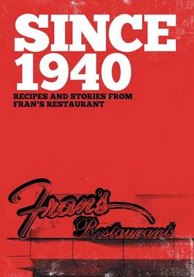 Since 1940: Recipes and Stories from Fran's Restaurant