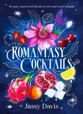 Romantasy Cocktails: 60 spicy and sweet drinks to set your heart aflame, for  fans of Fourth Wing, When The Moon Hatched and A Court of Thorns and Roses: 60 spicy and sweet drinks to set your heart aflame, for fans of Fourth Wing,  When The Moon Hatched and A Court of Thorns and Roses