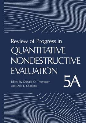 Review of Progress in Quantitative Nondestructive Evaluation: Volume 5A Softcover reprint of the original 1st ed. 1986