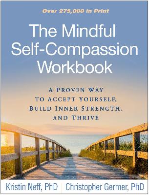 Mindful Self-Compassion Workbook: A Proven Way to Accept Yourself, Build Inner Strength, and Thrive
