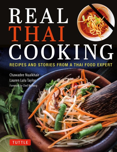 Real Thai Cooking: Recipes and Stories from a Thai Food Expert