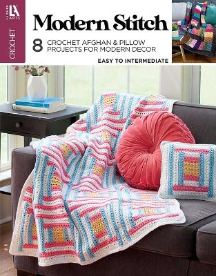Modern Stitch Crochet: 8 Crochet Afghan & Pillow Projects for Modern Decor