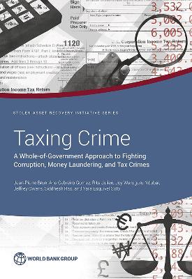 Taxing Crime: A Whole-of-Government Approach to Fighting Corruption, Money Laundering, and  Tax Crimes