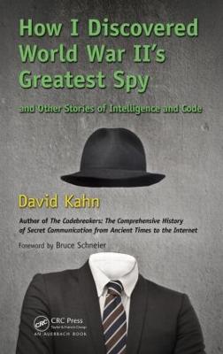 How I Discovered World War II's Greatest Spy and Other Stories of  Intelligence and Code