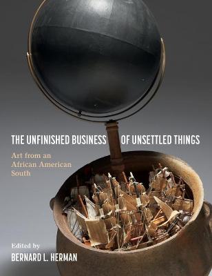 Unfinished Business of Unsettled Things: Art from an African American South