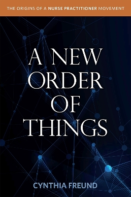 New Order of Things: Origins of a Nurse Practitioner Movement