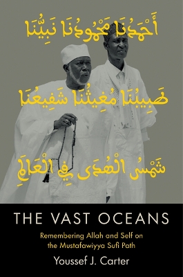 Vast Oceans: Remembering Allah and Self on the Mustafawiyya Sufi Path