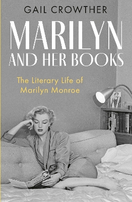 Marilyn And Her Books: The Literary Life of Marilyn Monroe