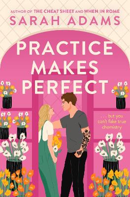 Practice Makes Perfect: The new friends-to-lovers rom-com from the author of the TikTok sensation,  THE CHEAT SHEET!
