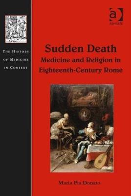 Sudden Death: Medicine and Religion in Eighteenth-Century Rome
