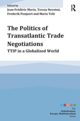Politics of Transatlantic Trade Negotiations: TTIP in a Globalized World
