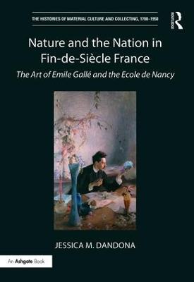 Nature and the Nation in Fin-de-Si&egrave;cle France: The Art of Emile Gall&eacute; and the Ecole de Nancy
