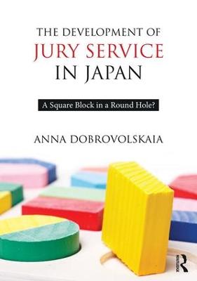 Development of Jury Service in Japan: A square block in a round hole?
