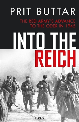 Into the Reich: The Red Army s advance to the Oder in 1945