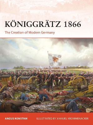 K niggr tz 1866: The Creation of Modern Germany