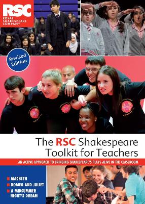 RSC Shakespeare Toolkit for Teachers: An active approach to bringing Shakespeare's plays alive in the classroom