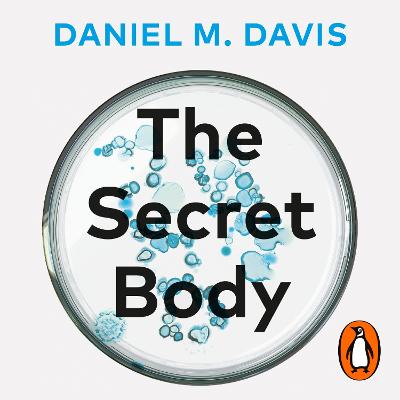 Secret Body: How the New Science of the Human Body Is Changing the Way We Live