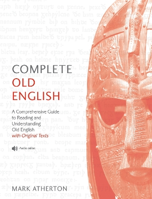 Complete Old English: A Comprehensive Guide to Reading and Understanding Old English, with  Original Texts