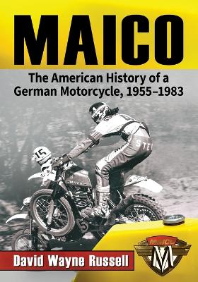 Maico: The American History of a German Motorcycle, 1955-1983