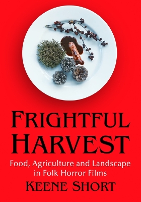 Frightful Harvest: Food, Agriculture and Landscape in Folk Horror Films