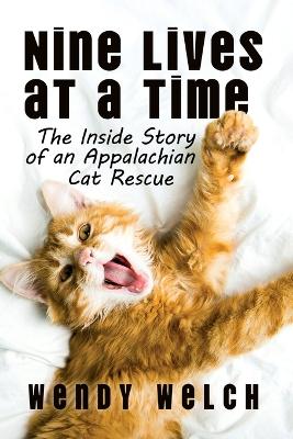 Nine Lives at a Time: The Inside Story of an Appalachian Cat Rescue