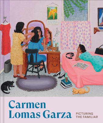 Carmen Lomas Garza: Picturing the Familiar